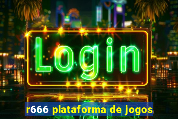 r666 plataforma de jogos